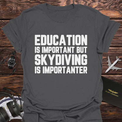 Skydiving Is Importanter T-Shirt