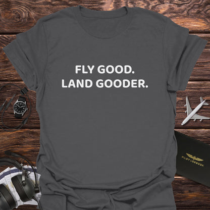 Fly Good Land Gooder T-Shirt