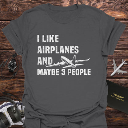 I Like Airplanes and Maybe 3 People T-Shirt