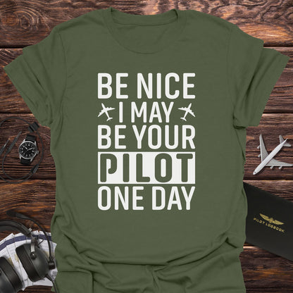 Be Nice I May Be Your Pilot T-Shirt