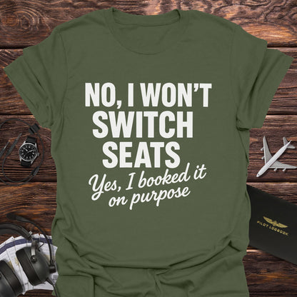 No I Won't Switch Seats T-Shirt