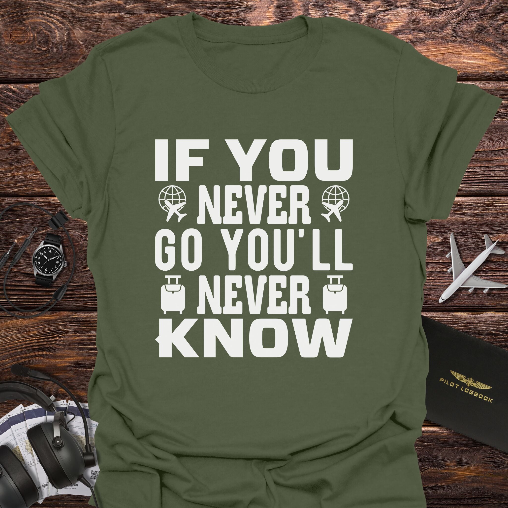 If You Never Go You'll Never Know T-Shirt