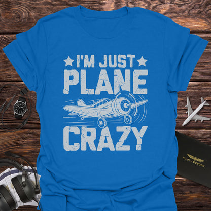 I'm Just Plane Crazy T-Shirt