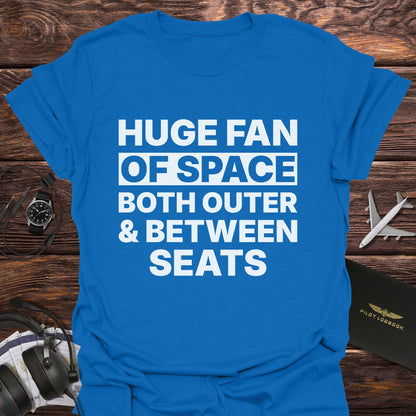 Huge Fan of Space Between Seats T-Shirt