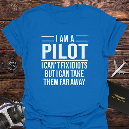 Pilot Can Take Idiots Far Away T-Shirt