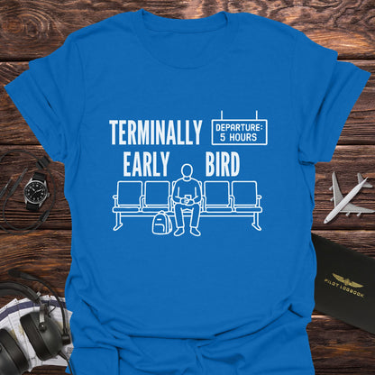 Terminally Early Bird T-Shirt