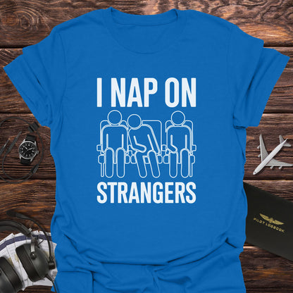 I Nap on Strangers T-Shirt