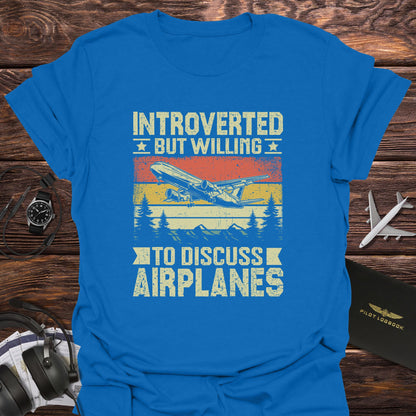 Introverted But Willing to Discuss Airplanes T-Shirt