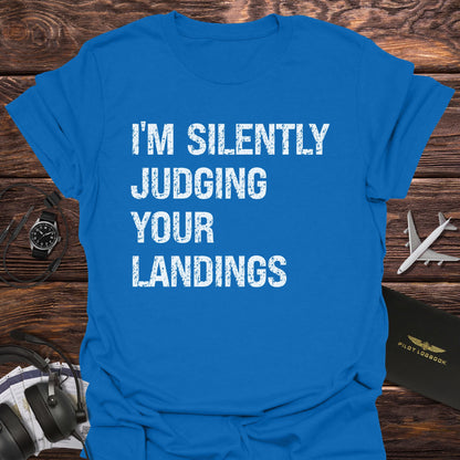 I'm Silently Judging Your Landings T-Shirt