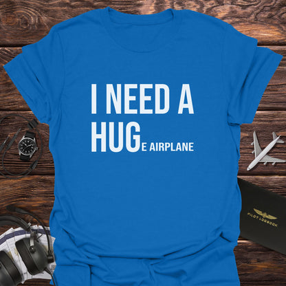 I Need a Huge Airplane T-Shirt