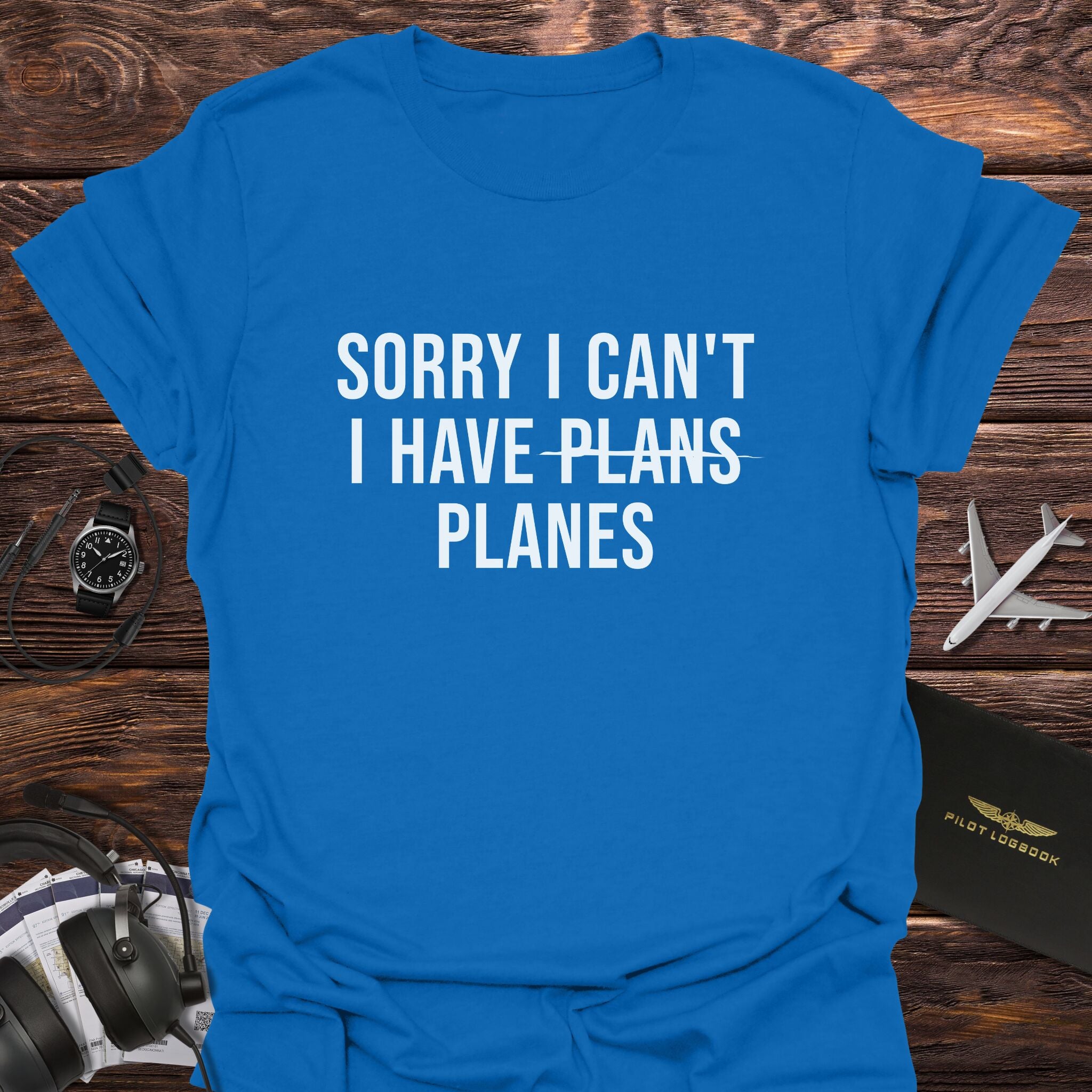 Sorry I Can't I Have Planes T-Shirt