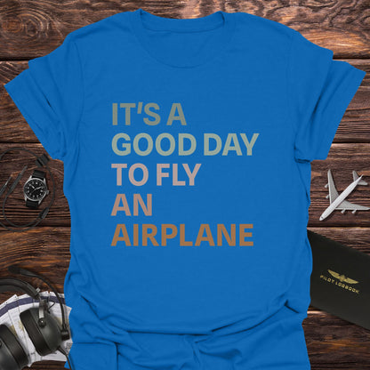 It's a Good Day to Fly T-Shirt