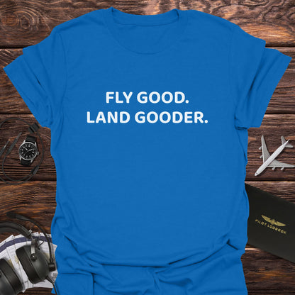 Fly Good Land Gooder T-Shirt