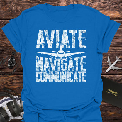 Aviate Navigate Communicate T-Shirt