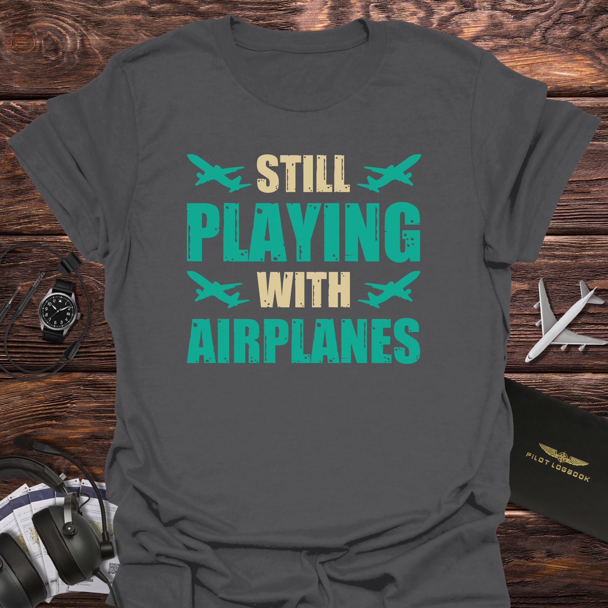Still Playing with Airplanes T-Shirt