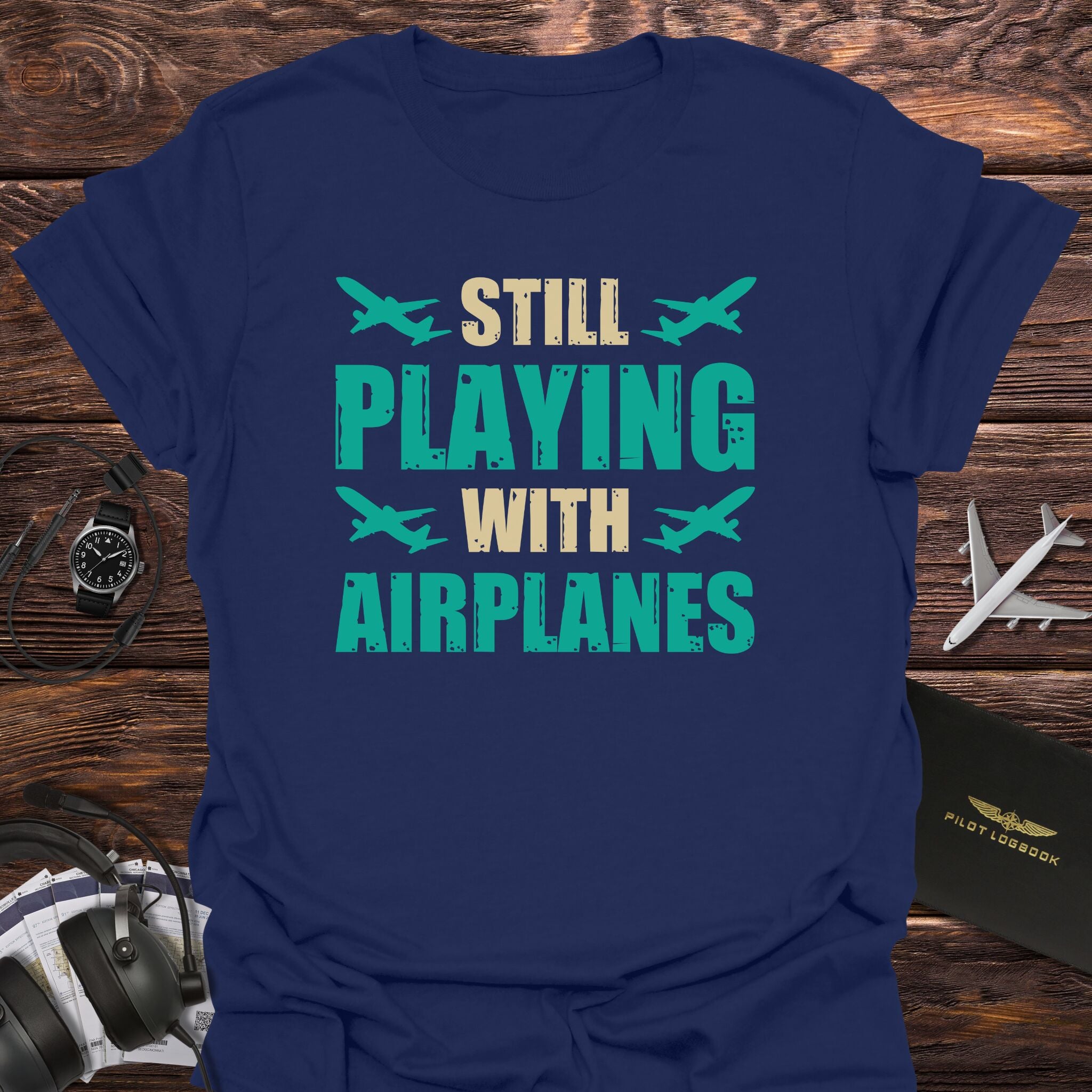 Still Playing with Airplanes T-Shirt